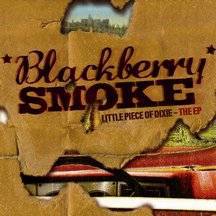 Blackberry Smoke : Little Piece of Dixie - the EP